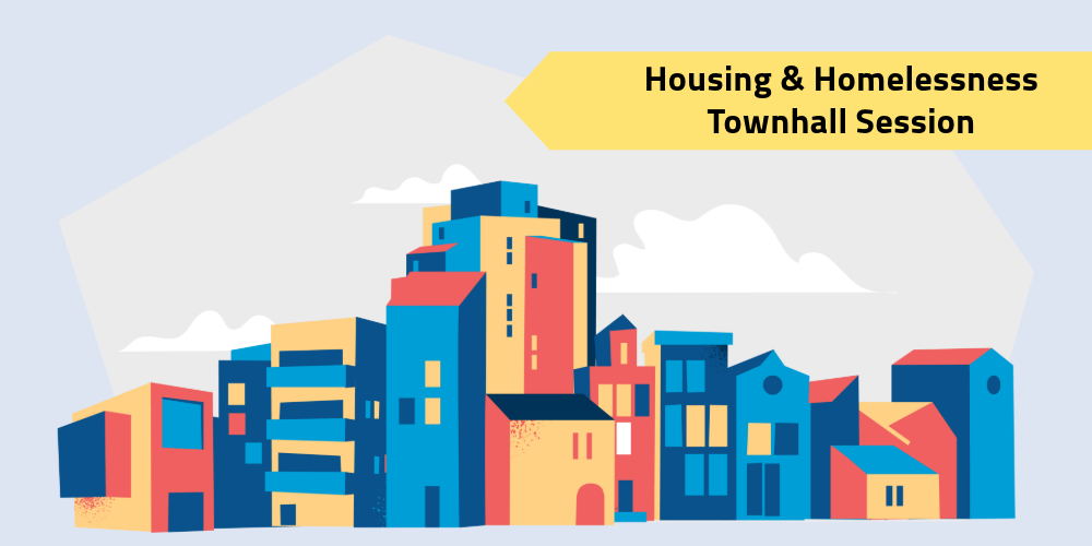 Illustration of a city skyline, with several different types of low rise and high rise buildings with the text Housing & Homelessness Townhall Session